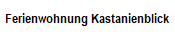 Ferienwohnung Kastanienblick