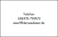Telefon:
 038378-799572
email@derusedomer.de